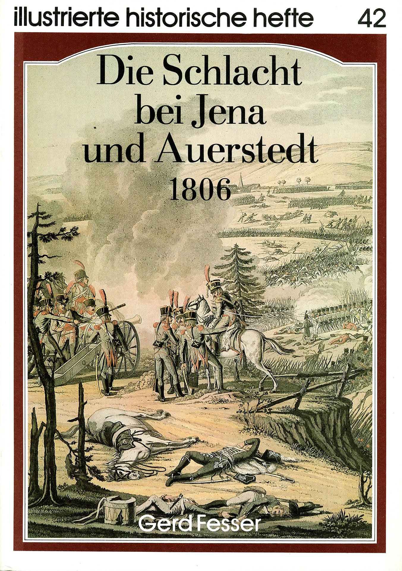 Die Schlacht bei Jena und Auerstedt 1806 - Fesser, Gerd